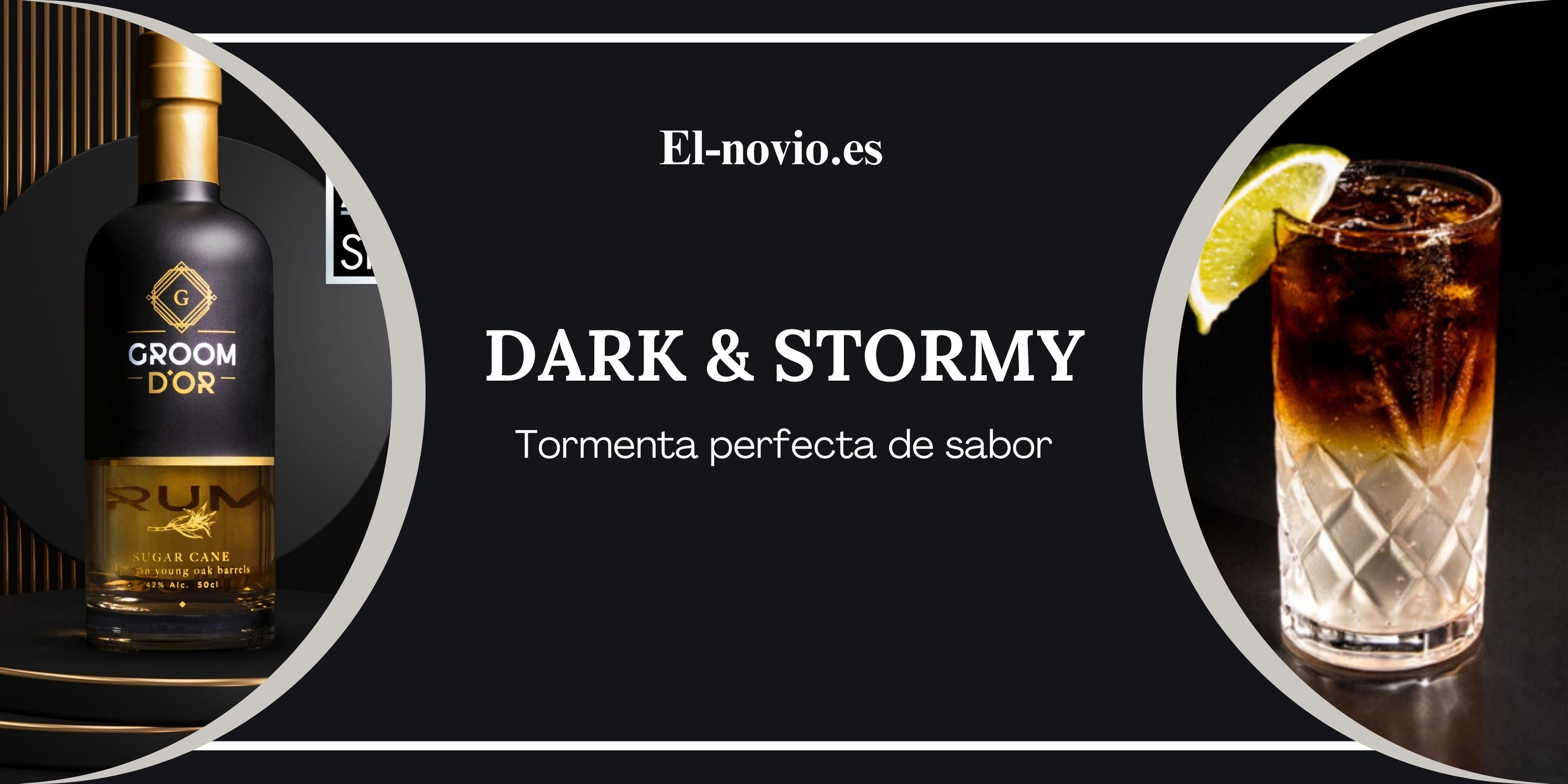 Dark & Stormy con nuestro Ron Premium Groom D'Or